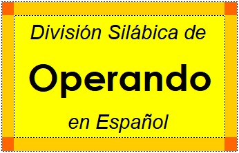 Divisão Silábica de Operando em Espanhol