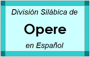 Divisão Silábica de Opere em Espanhol