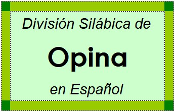 Divisão Silábica de Opina em Espanhol