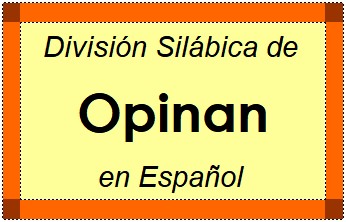 División Silábica de Opinan en Español