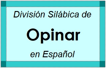 Divisão Silábica de Opinar em Espanhol