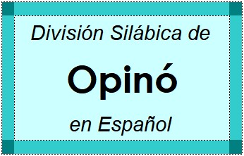 División Silábica de Opinó en Español