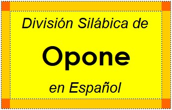 Divisão Silábica de Opone em Espanhol