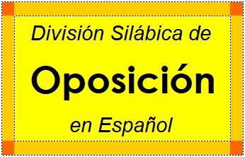 Divisão Silábica de Oposición em Espanhol