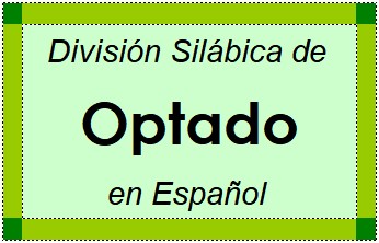 Divisão Silábica de Optado em Espanhol
