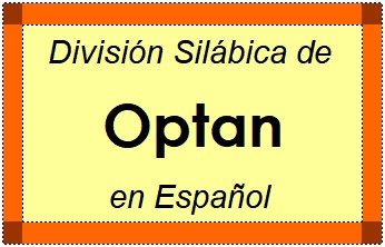 Divisão Silábica de Optan em Espanhol