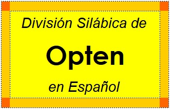 División Silábica de Opten en Español