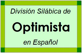 Divisão Silábica de Optimista em Espanhol