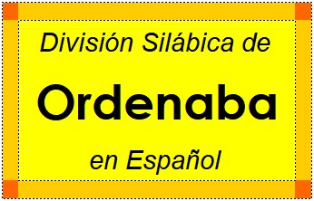 División Silábica de Ordenaba en Español