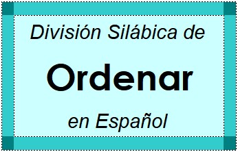 División Silábica de Ordenar en Español