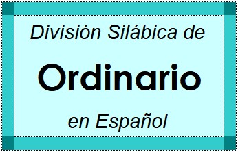 Divisão Silábica de Ordinario em Espanhol