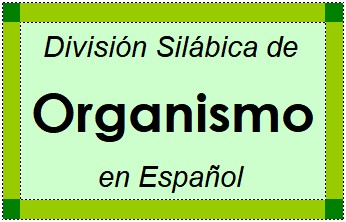 Divisão Silábica de Organismo em Espanhol
