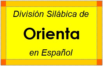 División Silábica de Orienta en Español