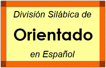 División Silábica de Orientado en Español
