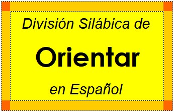Divisão Silábica de Orientar em Espanhol