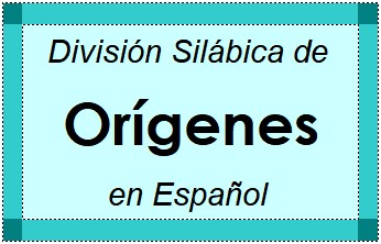 Divisão Silábica de Orígenes em Espanhol