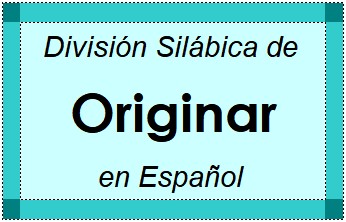 Divisão Silábica de Originar em Espanhol