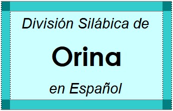División Silábica de Orina en Español