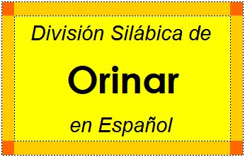División Silábica de Orinar en Español