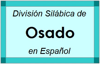 División Silábica de Osado en Español