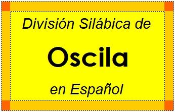 Divisão Silábica de Oscila em Espanhol