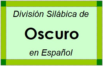 Divisão Silábica de Oscuro em Espanhol