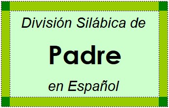 Divisão Silábica de Padre em Espanhol