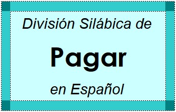 Divisão Silábica de Pagar em Espanhol