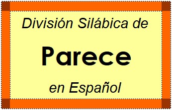Divisão Silábica de Parece em Espanhol