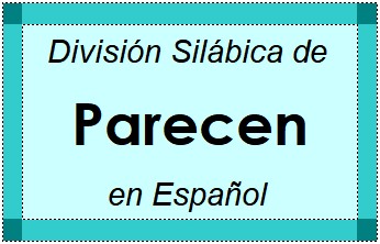 Divisão Silábica de Parecen em Espanhol