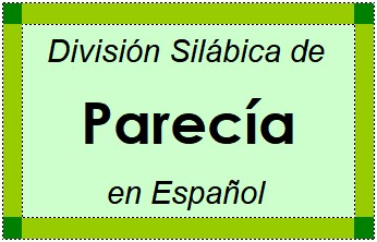 Divisão Silábica de Parecía em Espanhol