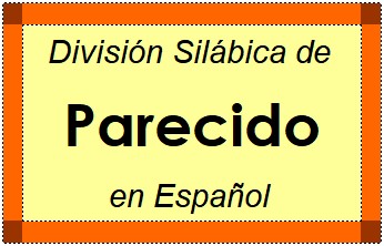 Divisão Silábica de Parecido em Espanhol