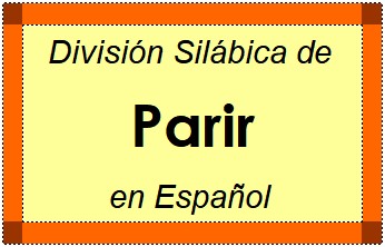Divisão Silábica de Parir em Espanhol