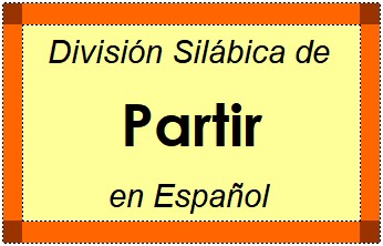 Divisão Silábica de Partir em Espanhol
