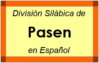 División Silábica de Pasen en Español
