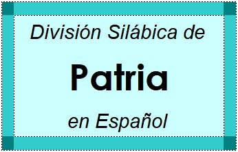 Divisão Silábica de Patria em Espanhol