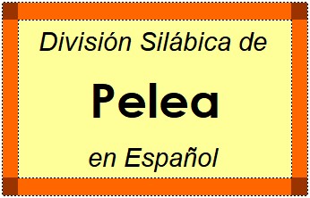 Divisão Silábica de Pelea em Espanhol