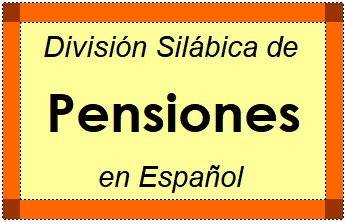 Divisão Silábica de Pensiones em Espanhol