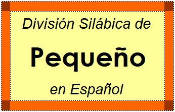 Divisão Silábica de Pequeño em Espanhol