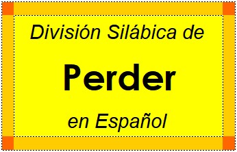 División Silábica de Perder en Español