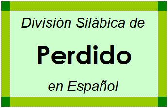 Divisão Silábica de Perdido em Espanhol
