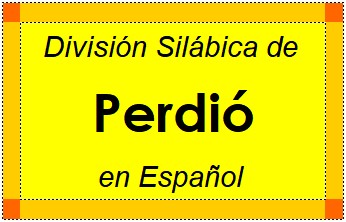 División Silábica de Perdió en Español