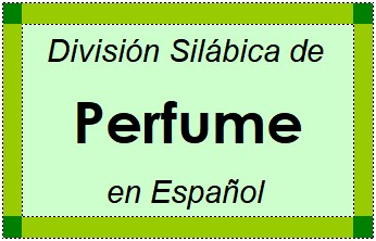 División Silábica de Perfume en Español
