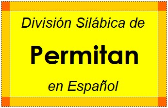 División Silábica de Permitan en Español