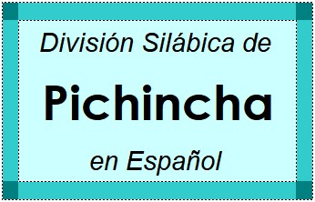 División Silábica de Pichincha en Español