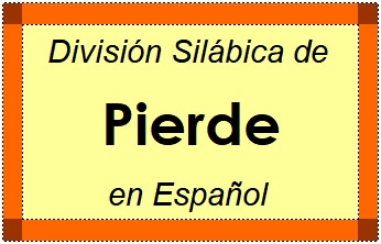 Divisão Silábica de Pierde em Espanhol