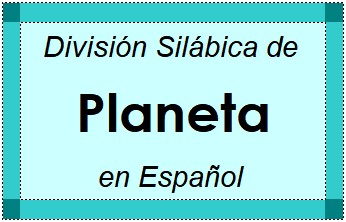Divisão Silábica de Planeta em Espanhol