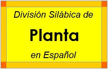Divisão Silábica de Planta em Espanhol