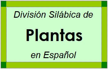 Divisão Silábica de Plantas em Espanhol
