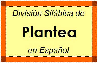 Divisão Silábica de Plantea em Espanhol